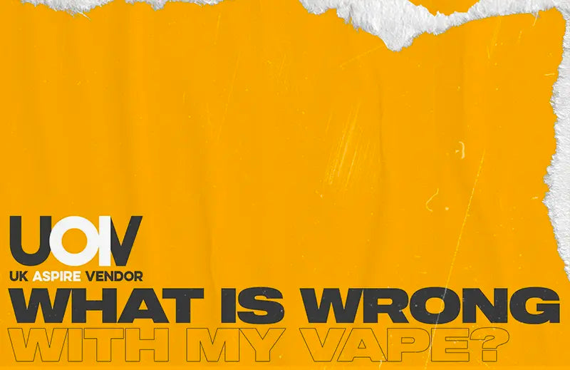 Common issues found in vaping: A guide on how to troubleshoot & fix troublesome problems.